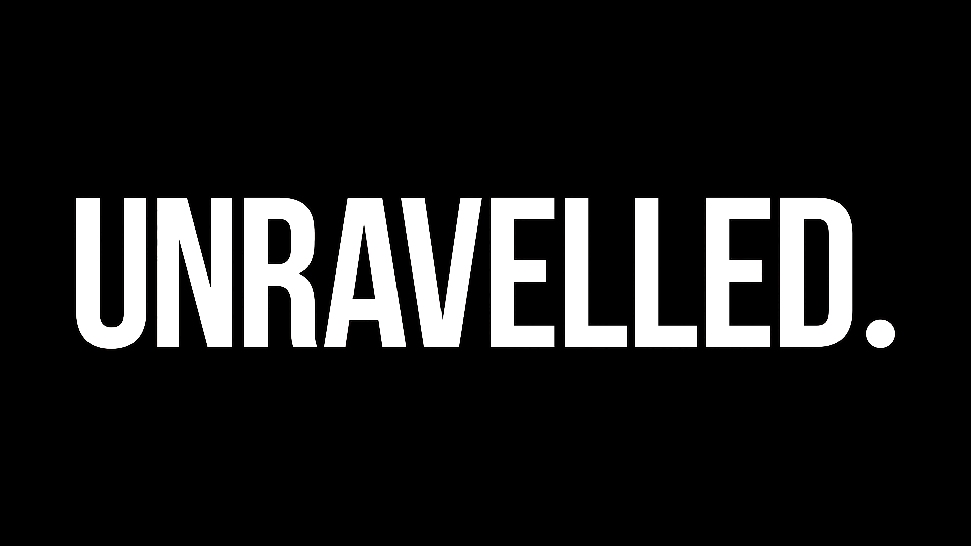 Unravelled
